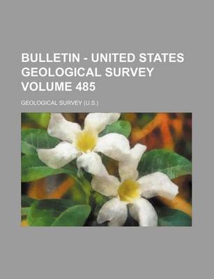 Book cover for Bulletin - United States Geological Survey Volume 485