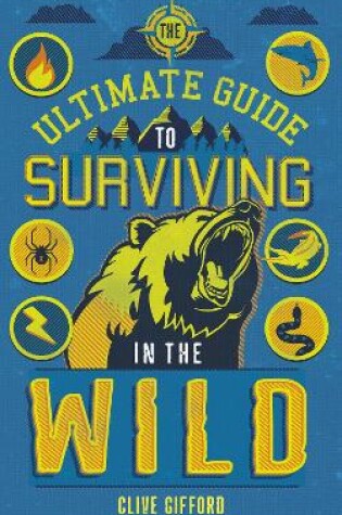 Cover of The Ultimate Guide to Surviving in the Wild
