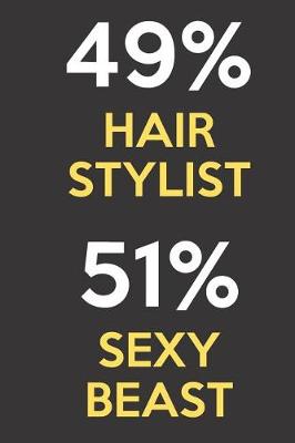 Book cover for 49 Percent Hair Stylist 51 Percent Sexy Beast