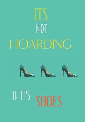 Book cover for It's Not Hoarding If It's Shoes