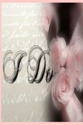 Cover of Wedding Journal I Do Roses