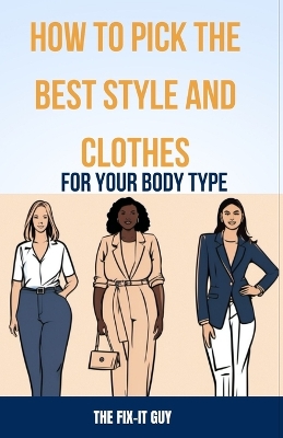 Book cover for How to Pick the Best Style and Clothes For Your Body Type