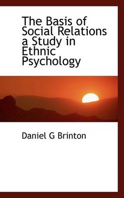 Book cover for The Basis of Social Relations a Study in Ethnic Psychology