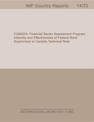 Cover of Canada: Financial Sector Assessment Program-Intensity and Effectiveness of Federal Bank Supervision in Canada-Technical Note