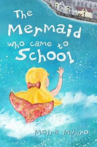 Cover of The Mermaid Who Came to School - colour edition