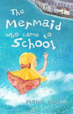 Book cover for The Mermaid Who Came to School - colour edition