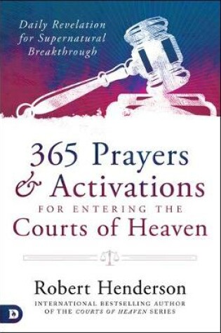 Cover of 365 Prayers & Activations for Entering the Courts of Heaven