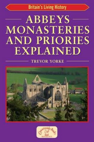 Cover of Abbeys Monasteries and Priories Explained