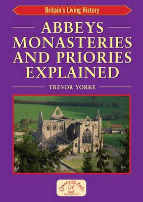 Book cover for Abbeys Monasteries and Priories Explained