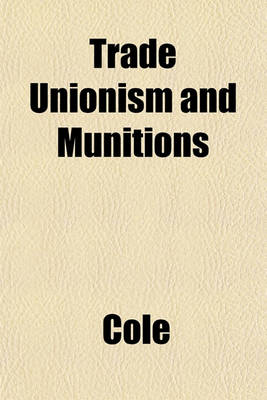 Book cover for Trade Unionism and Munitions