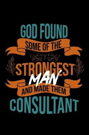 Cover of God found some of the strongest and made them consultant