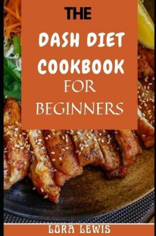 Cover of The Dash Diet Cookbook for Beginners