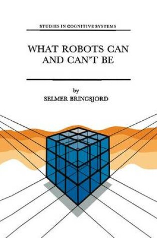 Cover of What Robots Can and Can't Be