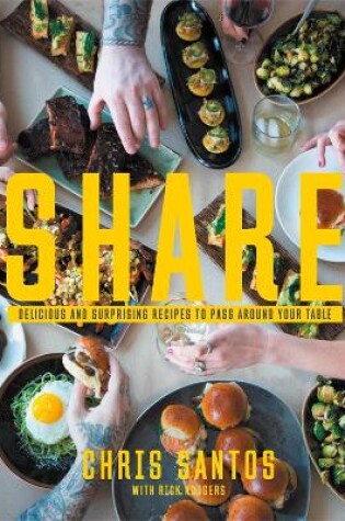 Cover of Share: Delicious and Surprising Recipes to Pass Around Your Table