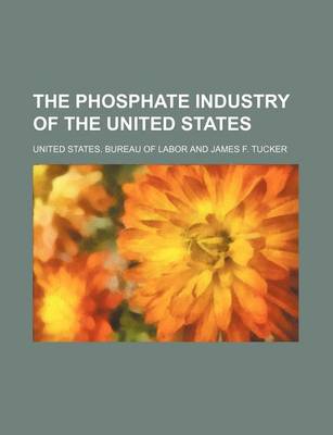 Book cover for The Phosphate Industry of the United States