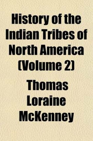 Cover of History of the Indian Tribes of North America (Volume 2)