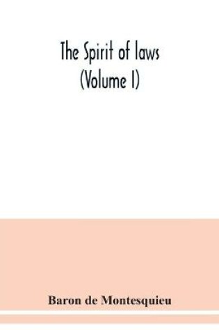 Cover of The Spirit of laws (Volume I)