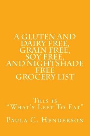 Cover of A Gluten and Dairy Free, Grain Free, Soy Free, and Nightshade Free Grocery List