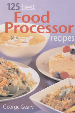 Cover of 125 Best Food Processor Recipes