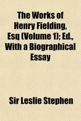 Book cover for The Works of Henry Fielding, Esq (Volume 1); Ed., with a Biographical Essay