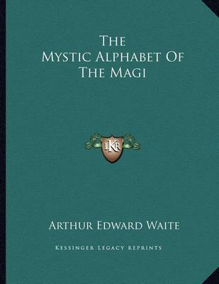 Book cover for The Mystic Alphabet of the Magi