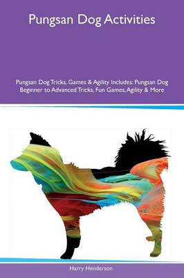Book cover for Pungsan Dog Activities Pungsan Dog Tricks, Games & Agility Includes