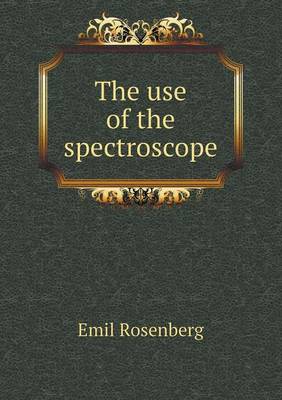 Book cover for The use of the spectroscope