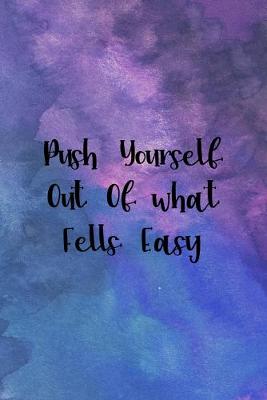 Book cover for Push Yourself Out Of what Fells Easy