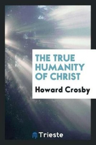 Cover of The True Humanity of Christ