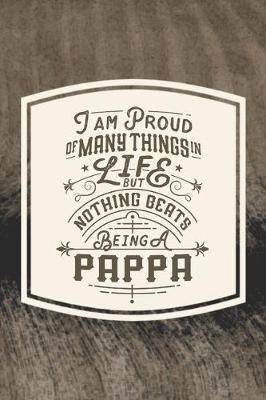 Book cover for I Am Proud Of Many Things In Life But Nothing Beats Being A Pappa