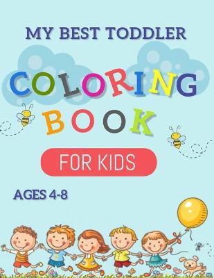 Book cover for My Best Toddler Coloring Book For Kids Ages 4-8