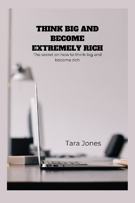 Book cover for Think Big and Become Extremely Rich