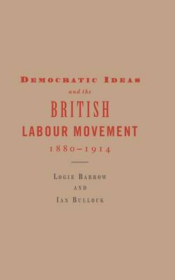 Book cover for Democratic Ideas and the British Labour Movement, 1880-1914