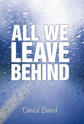 Book cover for All We Leave Behind