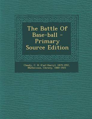 Book cover for The Battle of Base-Ball - Primary Source Edition