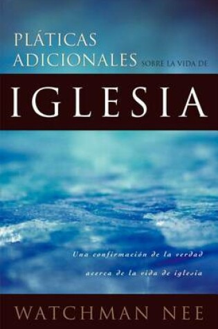 Cover of Platicas Adicionales Sobre La Vida de La Iglesia (Further Talks on the Church Life)