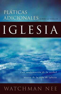 Book cover for Platicas Adicionales Sobre La Vida de La Iglesia (Further Talks on the Church Life)