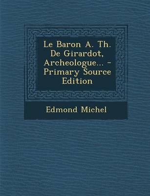 Book cover for Le Baron A. Th. De Girardot, Archeologue...