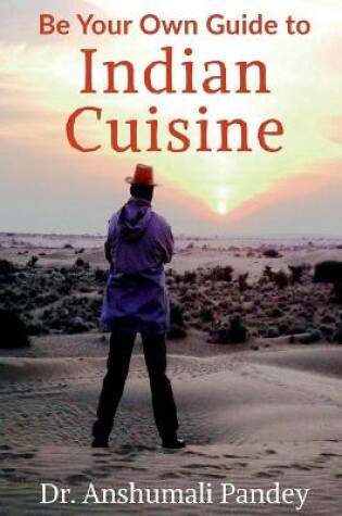 Cover of Be Your Own Guide to Indian Cuisine