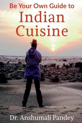 Book cover for Be Your Own Guide to Indian Cuisine