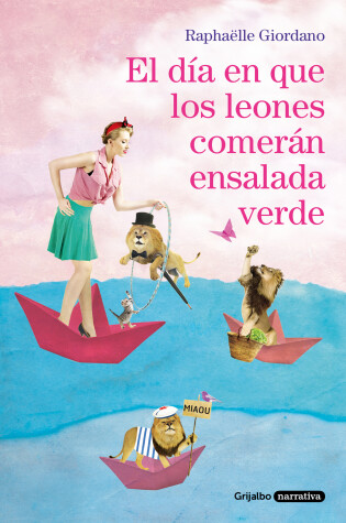 Cover of El Día En Que Los Leones Comerán Ensalada Verde / The Day Lions Eat Salad