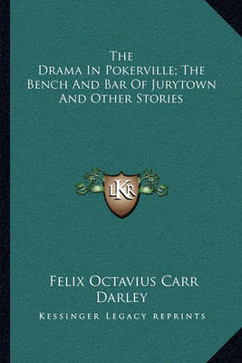 Book cover for The Drama in Pokerville; The Bench and Bar of Jurytown and Other Stories