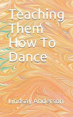 Book cover for Teaching Them How To Dance