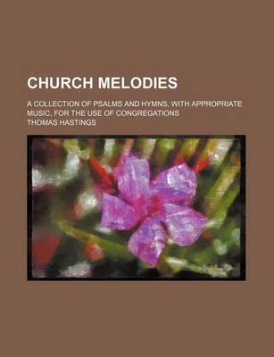 Book cover for Church Melodies; A Collection of Psalms and Hymns, with Appropriate Music, for the Use of Congregations