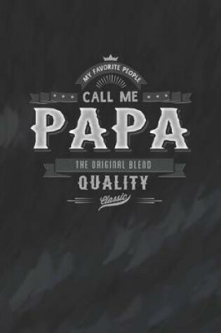 Cover of My Favorite People Call Me Papa The Original Blend Quality Classic