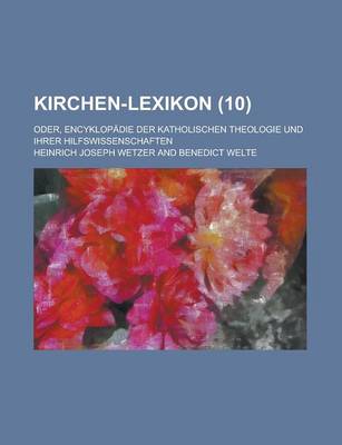 Book cover for Kirchen-Lexikon; Oder, Encyklopadie Der Katholischen Theologie Und Ihrer Hilfswissenschaften (10 )