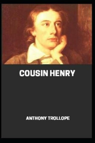 Cover of Cousin Henry By Anthony Trollope (Fiction Novel) [Annotated]