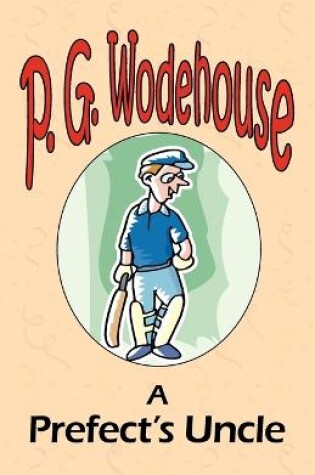 Cover of A Prefect's Uncle - From the Manor Wodehouse Collection, a selection from the early works of P. G. Wodehouse