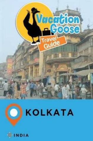 Cover of Vacation Goose Travel Guide Kolkata India