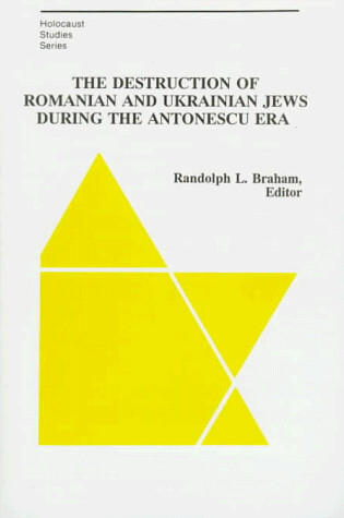 Cover of The Destruction of Romanian and Ukrainian Jews During the Antonescu Era